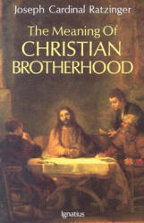 Meaning of Christian Brotherhood - Joseph Ratzinger (ISBN: 9780898704464)