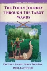 The Fool's Journey Through The Tarot Wands (ISBN: 9780648364863)