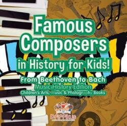 Compozitori celebri din istorie pentru copii! De la Beethoven la Bach (ISBN: 9781683775935)