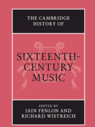 Cambridge History of Sixteenth-Century Music - Iain Fenlon, Richard Wistreich (ISBN: 9781009166317)