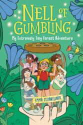 Nell of Gumbling: My Extremely Tiny Forest Adventure - STEINKELLNER EMMA (ISBN: 9780593570739)