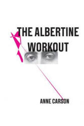 Albertine Workout - Anne Carson (ISBN: 9780811223171)