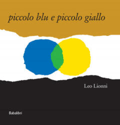Piccolo blu e piccolo giallo - Leo Lionni (ISBN: 9788883620034)