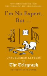 I'm No Expert, But . . . - Kate Moore (ISBN: 9781836008279)
