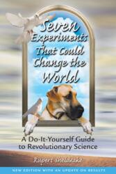 Seven Experiments That Could Change the World - Rupert Sheldrake (ISBN: 9780892819898)