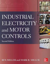 Industrial Electricity and Motor Controls, Second Edition - Rex Miller (ISBN: 9780071818698)