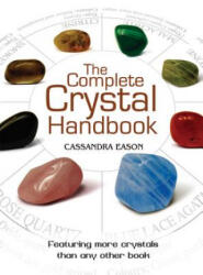 The Complete Crystal Handbook - Cassandra Eason (ISBN: 9781402778711)