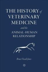 History of Veterinary Medicine and the Animal-Human Relationship - BRUCE VIVASH-JONES (ISBN: 9781789181180)