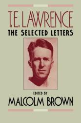T. E. Lawrence: The Selected Letters - T. E. Lawrence, Malcolm Brown (ISBN: 9780393335972)