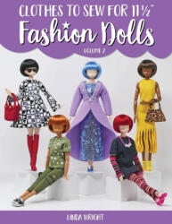 Clothes to Sew for 11 1/2 Inch Fashion Dolls, Volume 2 - Linda Wright (ISBN: 9781937564209)