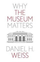 Why the Museum Matters (ISBN: 9780300276855)