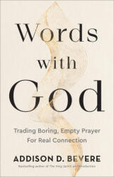 Words with God - Trading Boring, Empty Prayer for Real Connection - Addison D. Bevere (ISBN: 9780800737016)