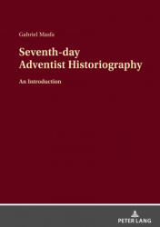 Seventh-day Adventist Historiography - Gabriel Masfa (ISBN: 9783631855027)