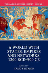 Cambridge World History: Volume 4, A World with States, Empires and Networks 1200 BCE-900 CE - EDITED BY CRAIG BENJ (ISBN: 9781108407717)