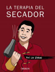 La terapia del secador - LIU ZHENG (ISBN: 9788441538726)