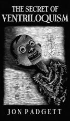 The Secret of Ventriloquism: Expanded Edition - Jon Padgett (2023)