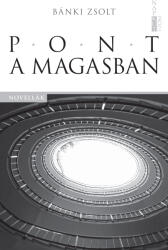 Pont a magasban (ISBN: 9786156968333)