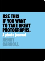 Use This if You Want to Take Great Photographs (ISBN: 9781780678887)
