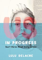 Us, in Progress: Short Stories About Young Latinos (ISBN: 9780062392152)