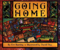 Going Home - Eve Bunting, David Diaz, David Diaz (ISBN: 9780064435093)