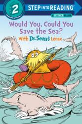Would You, Could You Save the Sea? With Dr. Seuss's Lorax (ISBN: 9780593306185)