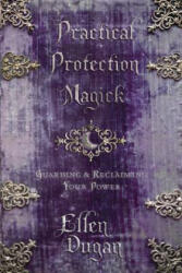 Practical Protection Magick - Ellen Dugan (ISBN: 9780738721682)