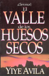 Valle de Los Huesos Secos, El: The Valley of Dry Bones - Yiye Avila (ISBN: 9780789900722)