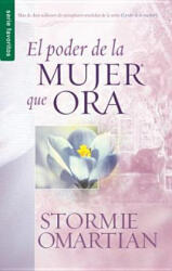 El Poder de la Mujer Que Ora - Stormie Omartian (ISBN: 9780789917508)