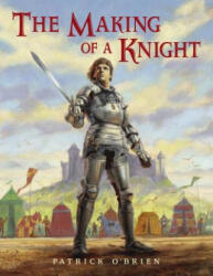 Making of a Knight - Patrick O'Brien (ISBN: 9780881063554)