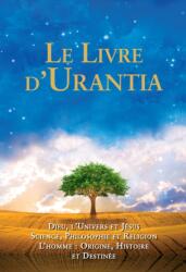 Le Livre d'Urantia: Dieu, l'Univers Et Jésus Science, Philosophie Et Religion l'Homme: Origine, Historie Et Destinee (ISBN: 9780911560923)