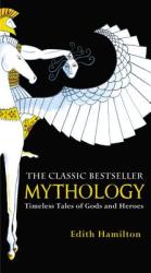 Mythology - Edith Hamilton (ISBN: 9780446574754)
