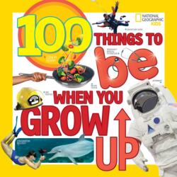 100 Things to Be When You Grow Up (ISBN: 9781426327117)