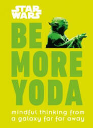Star Wars: Be More Yoda - Christian Blauvelt (ISBN: 9781465477378)
