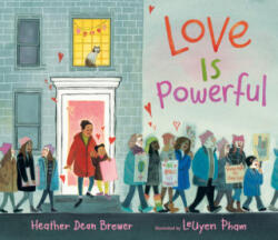 Love Is Powerful - Heather Dean Brewer, Leuyen Pham (ISBN: 9781536201994)
