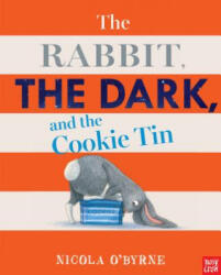 The Rabbit, the Dark, and the Cookie Tin - Nicola O'Byrne, Nicola O'Byrne (ISBN: 9781536205763)