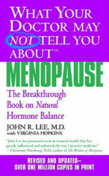 What Your Doctor May Not Tell You About Menopause (TM) - John R. Lee, Virginia Hopkins (ISBN: 9780446614955)