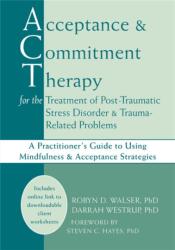 Acceptance & Commitment Therapy for the Treatment of Post-Traumatic Stress Disorder and Trauma-Related Problems (ISBN: 9781608823338)