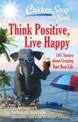 Chicken Soup for the Soul: Think Positive, Live Happy (ISBN: 9781611599923)