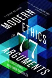 Modern Ethics in 77 Arguments (ISBN: 9781631493997)