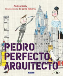 Pedro Perfecto, Arquitecto = Iggy Peck, Architect - Andrea Beaty (ISBN: 9781644730355)