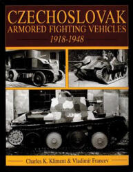 Czechlovak Armored Fighting Vehicles 1918-1948 - Vladimir Francev (ISBN: 9780764301414)