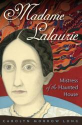 Madame Lalaurie, Mistress of the Haunted House (ISBN: 9780813061832)