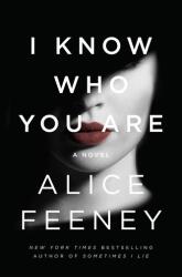 I Know Who You Are - Alice Feeney (ISBN: 9781250147356)
