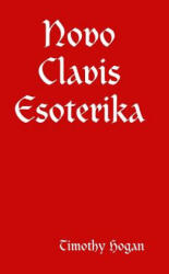 Novo Clavis Esoterika - Timothy Hogan (ISBN: 9781365527852)