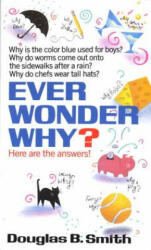 Ever Wonder Why? - Douglas B. Smith (ISBN: 9780449147467)