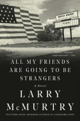 All My Friends Are Going to Be Strangers - Larry Mcmurtry (ISBN: 9781631493577)