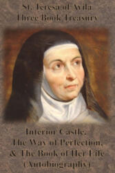 St. Teresa of Avila Three Book Treasury - Interior Castle, The Way of Perfection, and The Book of Her Life (ISBN: 9781640322127)