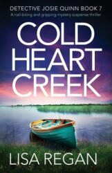 Cold Heart Creek - Lisa Regan (ISBN: 9781838880149)