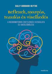 Sally Goddard-Blythe - Reflexek, mozgás, tanulás és viselkedés (ISBN: 9789632269672)