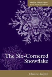Six-Cornered Snowflake - Johannes Kepler (ISBN: 9780198712497)